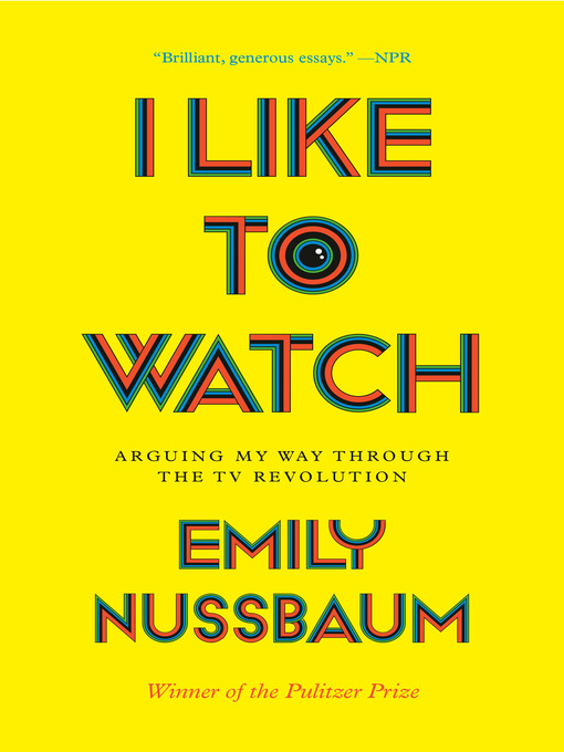 Title details for I Like to Watch by Emily Nussbaum - Wait list